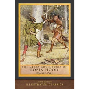The Merry Adventures of Robin Hood (First Edition): Illustrated Classics
