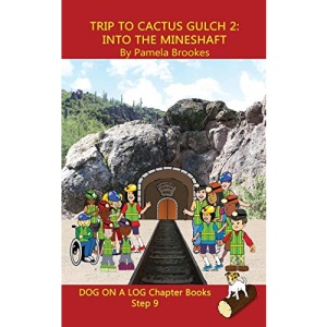 Trip to Cactus Gulch 2: Into the Mineshaft Chapter Book: (Step 9) Sound Out Books (systematic decodable) Help Developing Readers, including Those with ... with Phonics: 42 (DOG ON A LOG Chapter Books)