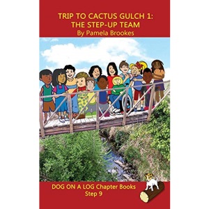 Trip to Cactus Gulch 1: The Step-Up Team Chapter Book: (Step 9) Sound Out Books (systematic decodable) Help Developing Readers, including Those with ... with Phonics: 41 (DOG ON A LOG Chapter Books)