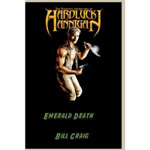 The Adventures of Hardluck Hannigan: Emerald Death: Volume 1