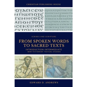 FROM SPOKEN WORDS TO SACRED TEXTS: Introduction-Intermediate New Testament Textual Studies