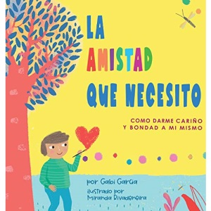 La Amistad Que Necesito: Como Darme Cariño Y Bondad A Mi Mismo