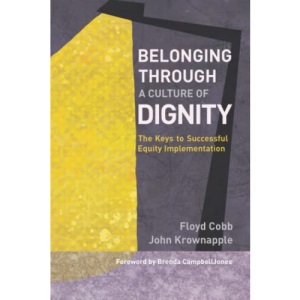 Belonging Through a Culture of Dignity: The Keys to Successful Equity Implementation