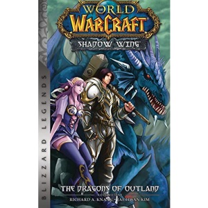 World of Warcraft: Shadow Wing - The Dragons of Outland - Book One: Blizzard Legends