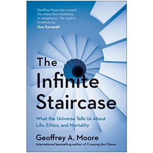 The Infinite Staircase: What the Universe Tells Us About Life, Ethics, and Mortality