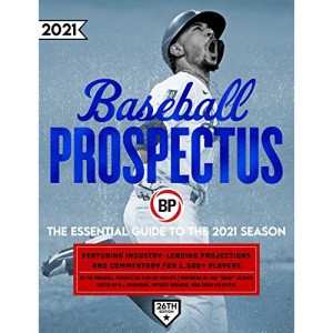 Baseball Prospectus 2021: The Essential Guide to the 2021 Season