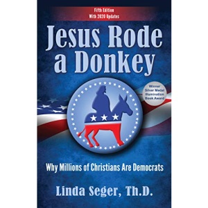 Jesus Rode a Donkey: Why Millions of Christians Are Democrats (Updated Edition)