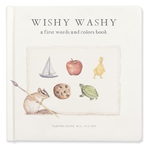 Wishy Washy: A Board Book of First Words and Colors for Growing Minds: A Book of First Words and Colors for Growing Minds (Our Little Adventures)