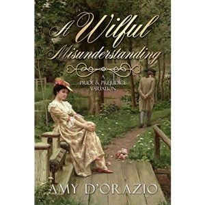 A Wilful Misunderstanding: A Pride & Prejudice Variation