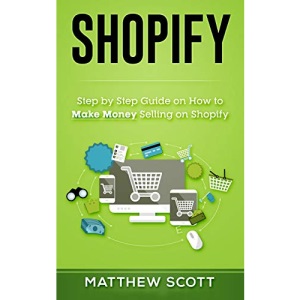 Shopify: Step by Step Guide on How to Make Money Selling on Shopify