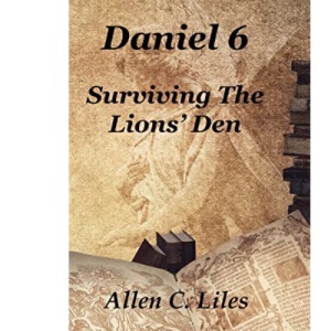 Daniel 6: Surviving The Lion's Den