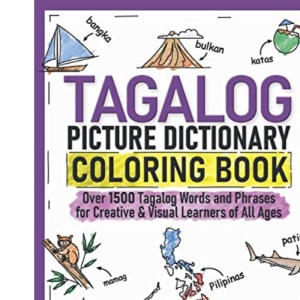Tagalog Picture Dictionary Coloring Book: Over 1500 Tagalog Words and Phrases for Creative & Visual Learners of All Ages: 12 (Color and Learn)