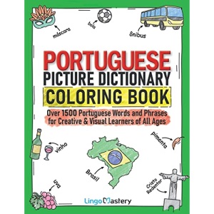 Portuguese Picture Dictionary Coloring Book: Over 1500 Portuguese Words and Phrases for Creative & Visual Learners of All Ages: 13 (Color and Learn)