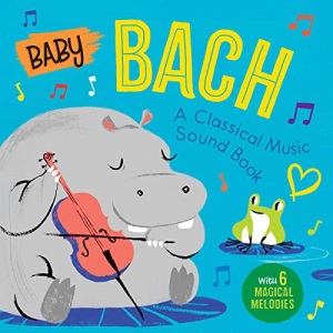 Baby Bach: A Classical Music Sound Book: With 6 Magical Melodies (Baby Classical Music Sound Books)