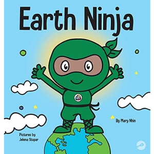 Earth Ninja: A Children's Book About Recycling, Reducing, and Reusing (6) (Ninja Life Hacks)