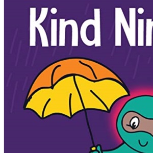 Kind Ninja: A Children's Book About Kindness (8) (Ninja Life Hacks)
