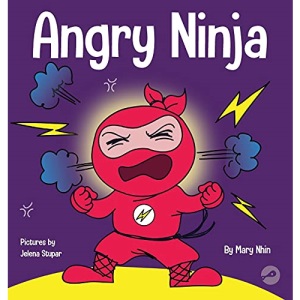 Angry Ninja: A Children's Book About Fighting and Managing Anger (1) (Ninja Life Hacks)