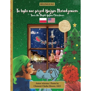 BILINGUAL 'Twas the Night Before Christmas - 200th Anniversary Edition: POLISH To była noc przed Bożym Narodzeniem: POLISH To byla noc przed Bożym ... - BILINGUAL - 200th anniversary edition)