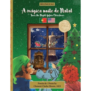 BILINGUAL 'Twas the Night Before Christmas - 200th Anniversary Edition: PORTUGUESE A mágica noite de Natal: 1 ('Twas the Night Before Christmas - BILINGUAL - 200th anniversary edition)