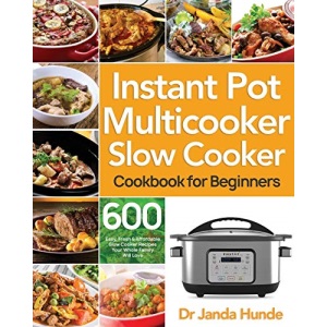 Instant Pot Multicooker Slow Cooker Cookbook for Beginners