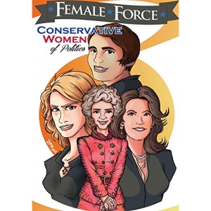 Female Force: Conservative Women of Politics: Ayn Rand, Nancy Reagan, Laura Ingraham and Michele Bachmann.