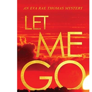 LET ME GO (5) (Eva Rae Thomas Mystery)