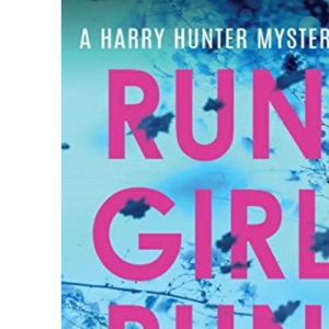 RUN GIRL RUN (2) (Harry Hunter Mystery)