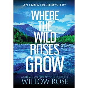 Where the Wild Roses Grow (10) (Emma Frost Mystery)