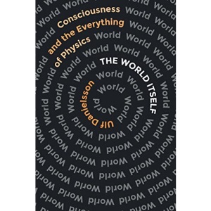 The World Itself: Consciousness and the Everything of Physics
