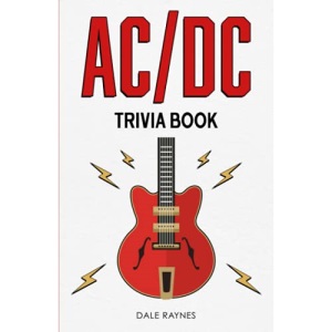 AC/DC Trivia Book: Uncover The Epic History & Facts Every Fan Needs To Know!