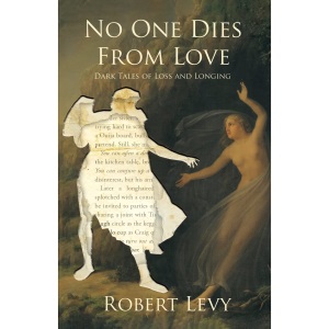No One Dies from Love: Dark Tales of Loss and Longing