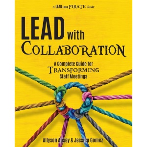 Lead with Collaboration: A Complete Guide for Transforming Staff Meetings