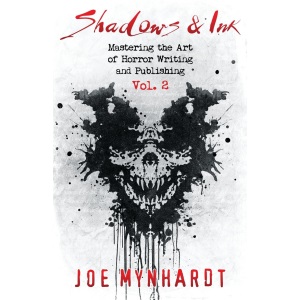 Shadows & Ink Vol. 2: Mastering the Art of Horror Writing and Publishing (Shadows & Ink series for horror authors)