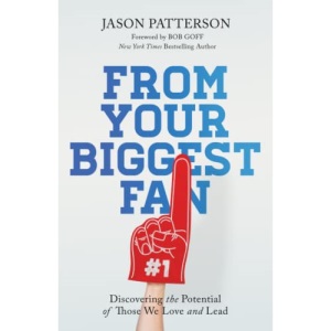 From Your Biggest Fan: Discovering the Potential of Those We Love and Lead