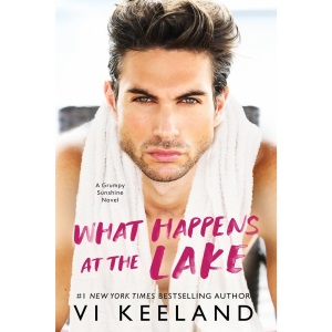 What Happens at the Lake: A Grumpy Sunshine Novel