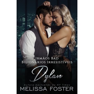 Irmãos Bad: Dylan: 2 (Bilionários Irresistíveis - Irmãos Bad)