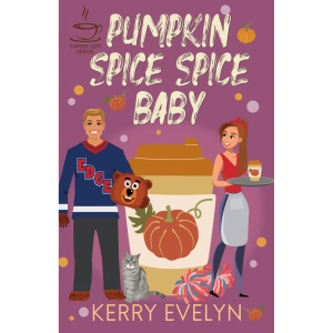 Pumpkin Spice Spice Baby: The Coffee Loft Series