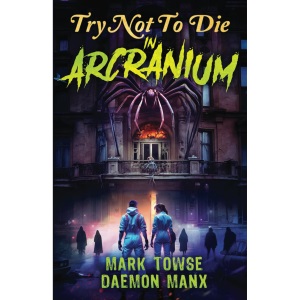 Try Not to Die: In Arcranium: An Interactive Adventure: 14