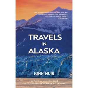 Travels in Alaska (Warbler Classics Annotated Edition)