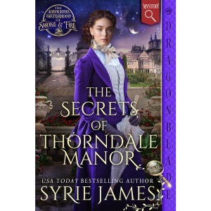 The Secrets of Thorndale Manor: A Victorian Historical Mystery: 2 (The Audacious Sisterhood of Smoke & Fire)