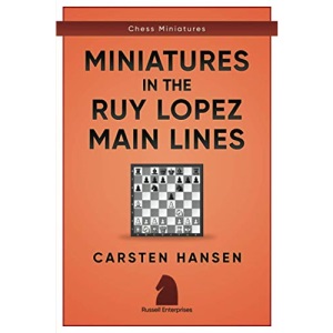 Miniatures in the Ruy Lopez: Main Lines: 3 (Chess Miniatures)