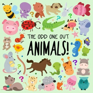 The Odd One Out - Animals!: A Fun Spot the Difference Game for 2-4 Year Olds (Odd One Out Games)
