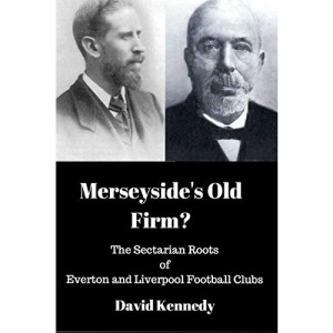 Merseyside's Old Firm?: The Sectarian Roots of Everton and Liverpool Football Clubs