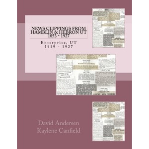 News Clippings From Hamblin & Hebron Ut: 1853 - 1927 (Southern Utah)