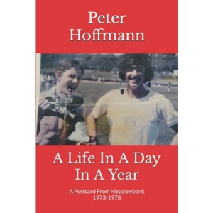 A Life In A Day In A Year: A Postcard From Meadowbank, 1973-1978 (The Hermes Quartet)