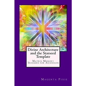 Divine Architecture and the Starseed Template: Matrix Memory Triggers for Ascension