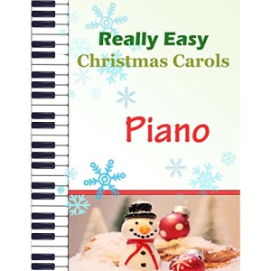 Christmas Carols Piano: Christmas Carols for Really Easy Piano | Ideal for beginners | Traditional Christmas carols