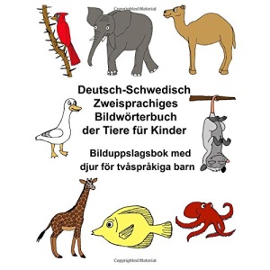 Deutsch-Schwedisch Zweisprachiges Bildwörterbuch der Tiere für Kinder Bilduppslagsbok med djur för tvåspråkiga barn (FreeBilingualBooks.com)
