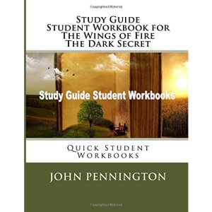 Study Guide Student Workbook for The Wings of Fire The Dark Secret: Quick Student Workbooks