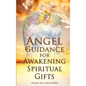 Angel Guidance for Awakening Spiritual Gifts: Uncover your natural ability